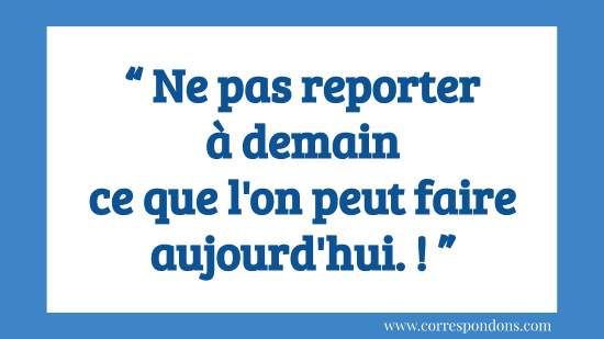 Expression française connue - faire dès que possible